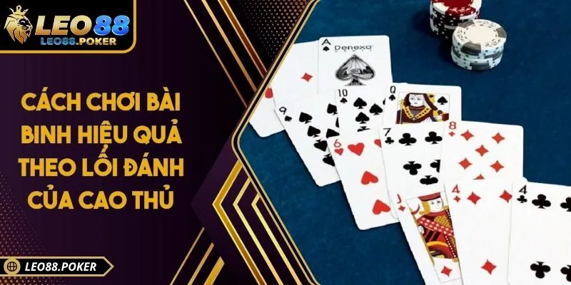Cách Chơi Bài Binh Hiệu Quả Theo Lối Đánh Của Cao Thủ
