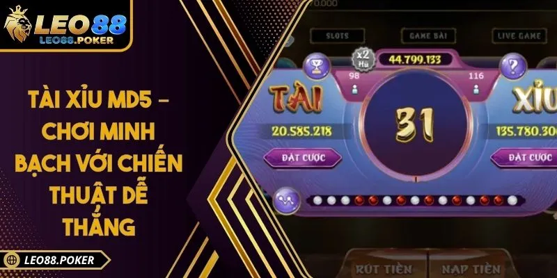 Tài Xỉu MD5 – Chơi Minh Bạch Với Chiến Thuật Dễ Thắng