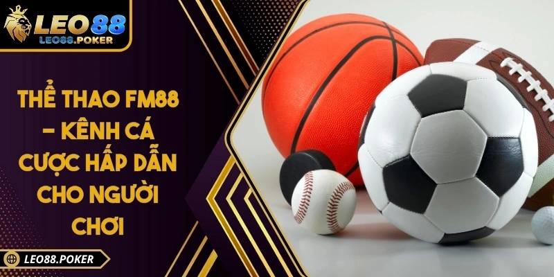 Thể thao Leo88 - Khám Phá Sảnh Game Ăn Khách Nhất 2025