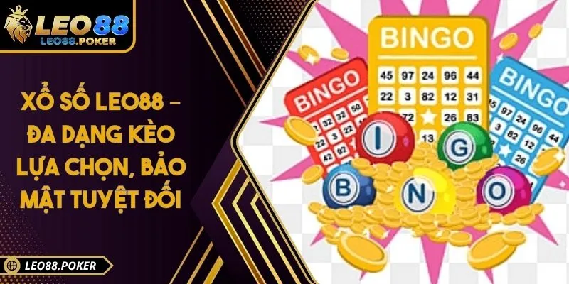 Xổ Số Leo88 – Đa Dạng Kèo Lựa Chọn, Bảo Mật Tuyệt Đối